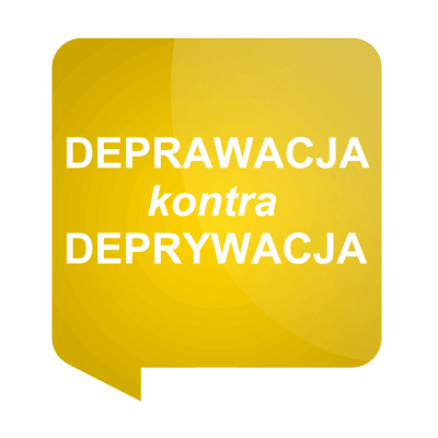deprawacja kontra deprywacja