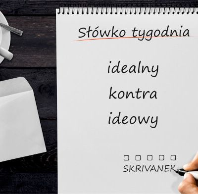 idealny kontra ideowy