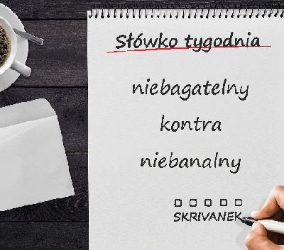 niebagatelny kontra niebanalny