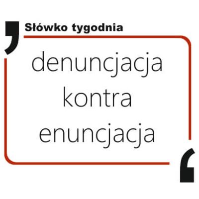 denuncjacja kontra enuncjacja