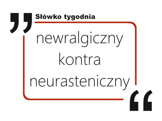 newralgiczny kontra neurasteniczny