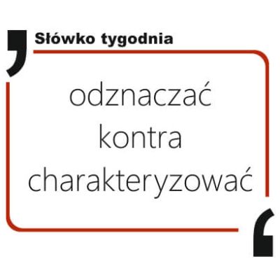 odznaczać kontra charakteryzować