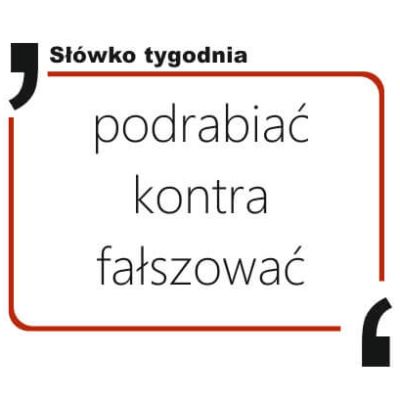 podrabiać kontra fałszować