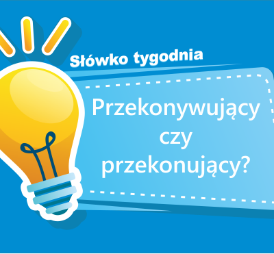 Przekonywujący czy przekonujący