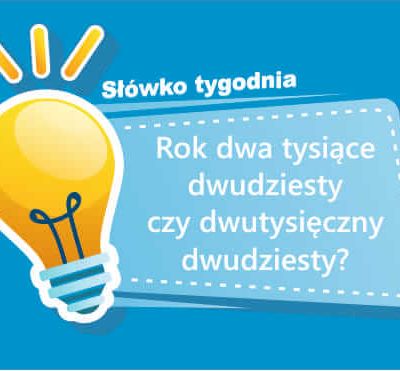 Rok dwa tysiące dwudziesty czy dwutysięczny dwudziesty