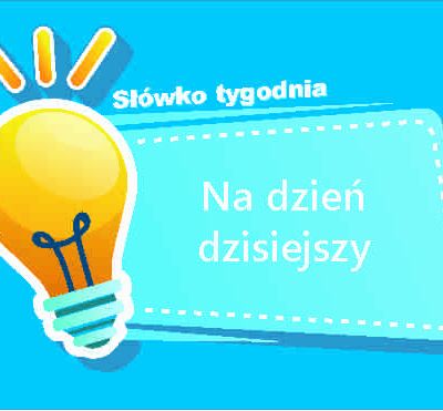 Na dzień dzisiejszy