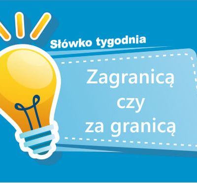 Zagranicą czy za granicą