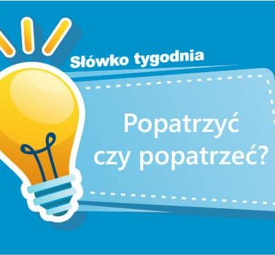 Popatrzyć czy popatrzeć