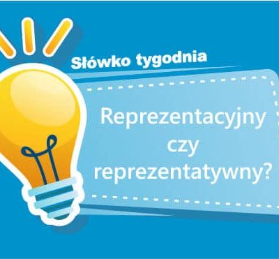 Reprezentacyjny czy reprezentatywny