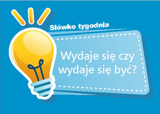 Wydaje się czy wydaje się być