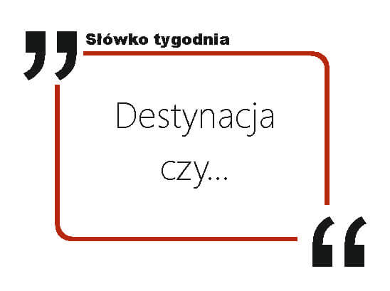 Destynacja czy