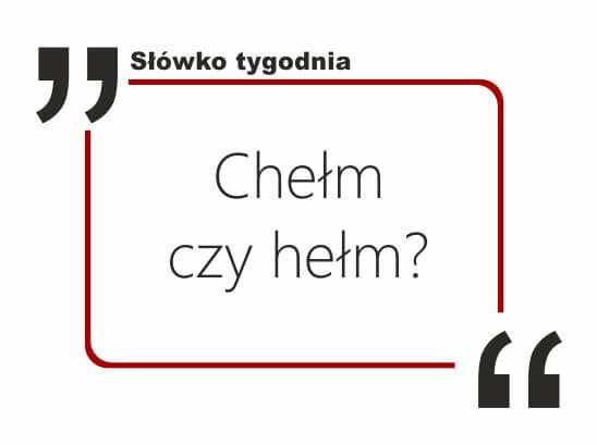 Chełm czy hełm