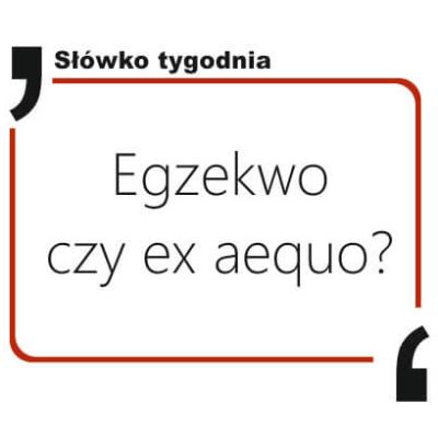 Egzekwo czy ex aequo