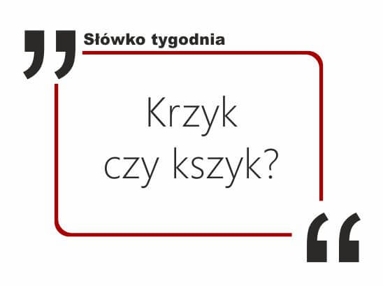 Krzyk czy kszyk