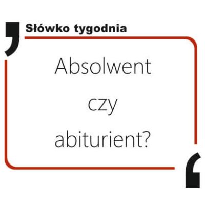 Absolwent czy abiturient