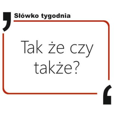 Tak że czy także