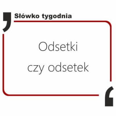 Odsetki czy odsetek