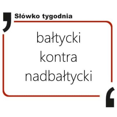 bałtycki kontra nadbałtycki