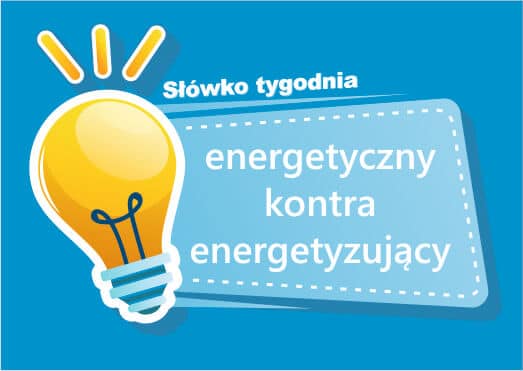 energetyczny kontra energetyzujący