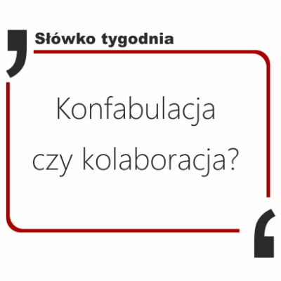 Konfabulacja czy kolaboracja