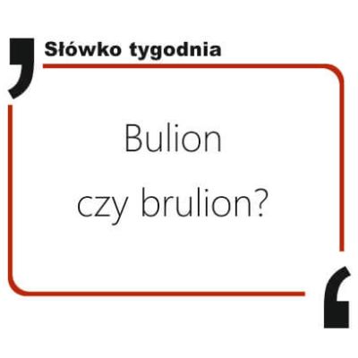 Bulion czy brulion