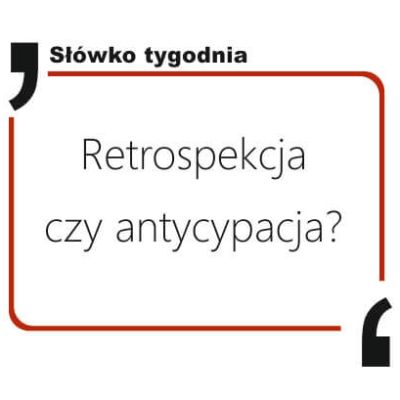 Retrospekcja czy antycypacja