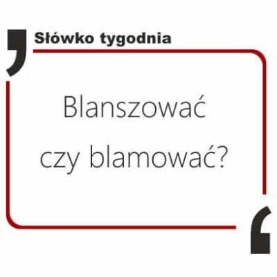 Blanszować czy blamować