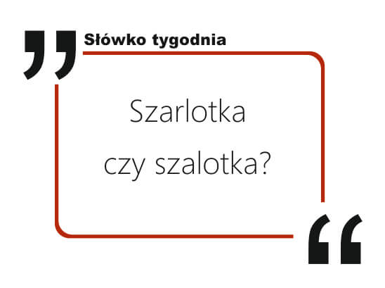 Szarlotka czy szalotka