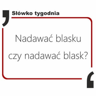 Nadawać blasku czy nadawać blask