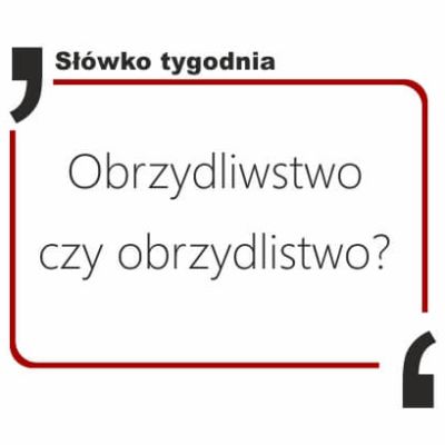 Obrzydliwstwo czy obrzydlistwo