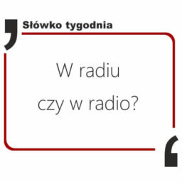 W radiu czy w radio