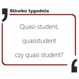 Quasi-student, quasistudent czy quasi student