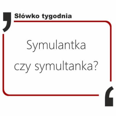 Symulantka czy symultanka