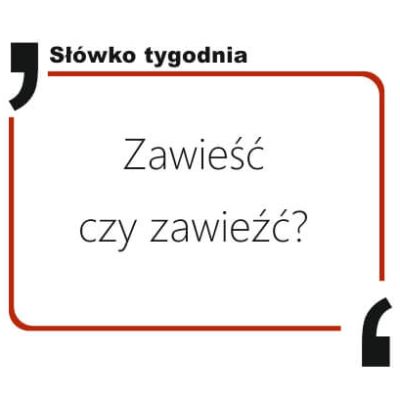Zawieść czy zawieźć