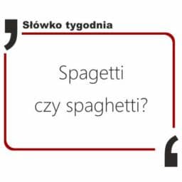 Spagetti czy spaghetti