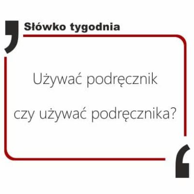 Używać podręcznik czy używać podręcznika