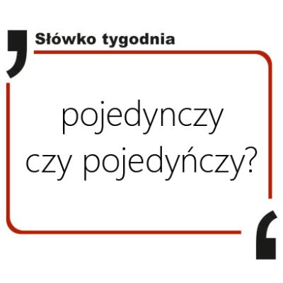 pojedynczy czy pojedyńczy