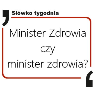 Minister Zdrowia czy minister zdrowia