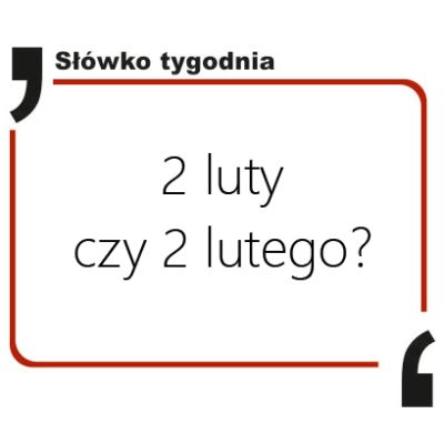 2 luty czy 2 lutego