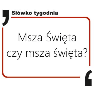 Msza Święta czy msza święta