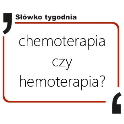 Chemoterapia czy hemoterapia