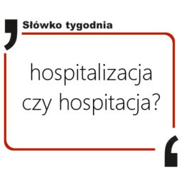 Hospitalizacja czy hospitacja