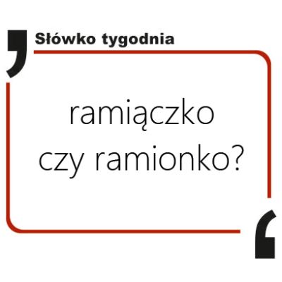 Ramiączko czy ramionko