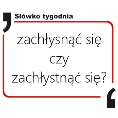 Zachłysnąć się czy zachłystnąć się