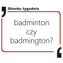 Badminton czy badmington