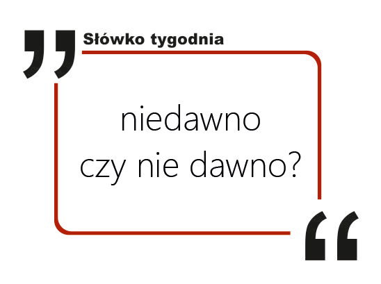 Niedawno czy nie dawno