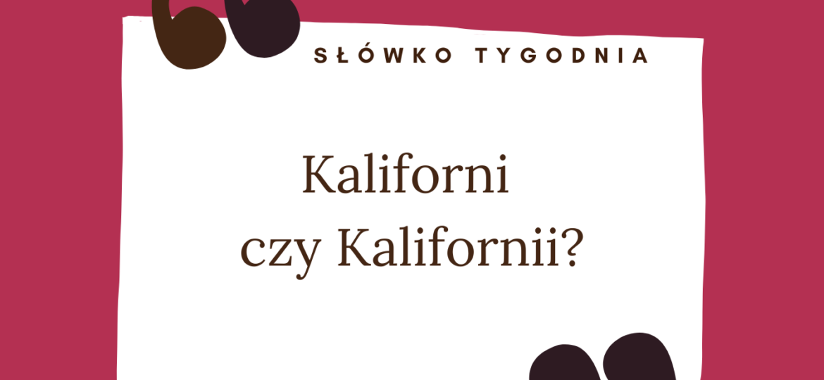 Kaliforni czy Kalifornii