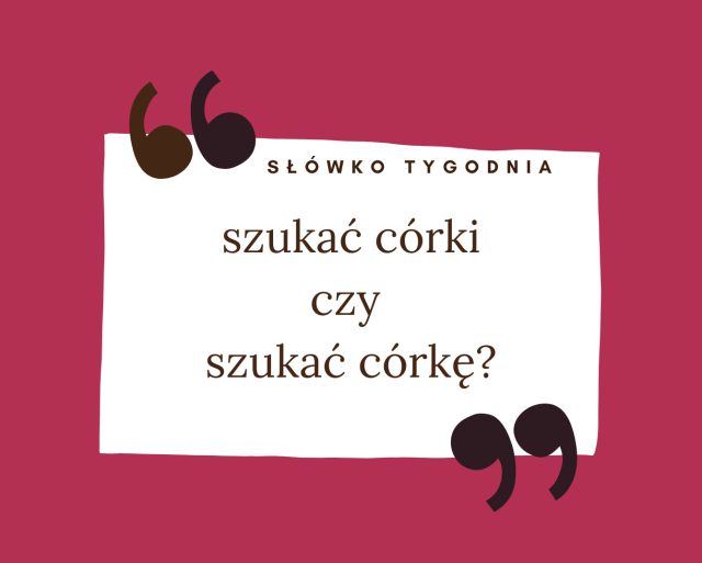 szukać córki czy szukać córkę