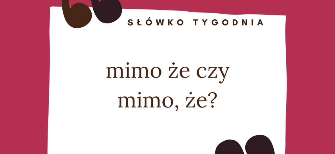 Mimo że czy mimo, że