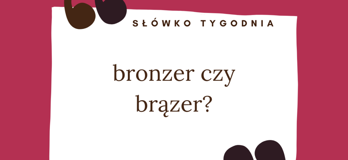 Bronzer czy brązer